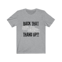 Back that thang up! Unisex Jersey Short Sleeve Tee