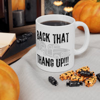 Back that thang up! Ceramic Mug