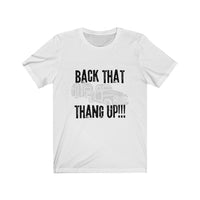 Back that thang up! Unisex Jersey Short Sleeve Tee