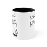 I'd rather be fishing Accent Coffee Mug, 11oz