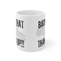 Back that thang up! Ceramic Mug