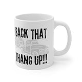 Back that thang up! Ceramic Mug