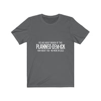 Planned dem ick Unisex Jersey Short Sleeve Tee