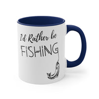 I'd rather be fishing Accent Coffee Mug, 11oz