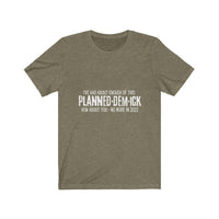 Planned dem ick Unisex Jersey Short Sleeve Tee