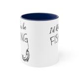 I'd rather be fishing Accent Coffee Mug, 11oz