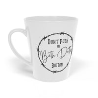 Don't Push My Beth Dutton Button MUG