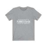 Planned dem ick Unisex Jersey Short Sleeve Tee